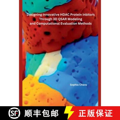 【3-4周达】Designing Innovative HDAC Protein Inbitors Through 3D QSAR Modeling  and Computational Eva... [9798230488996]
