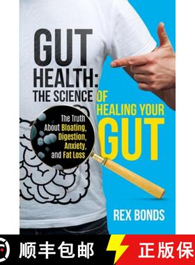 预订 Gut Health: The Science Of Healing Your Gut: The Truth About Bloating, Digestion, Anxiety, and F... [9781953142306]