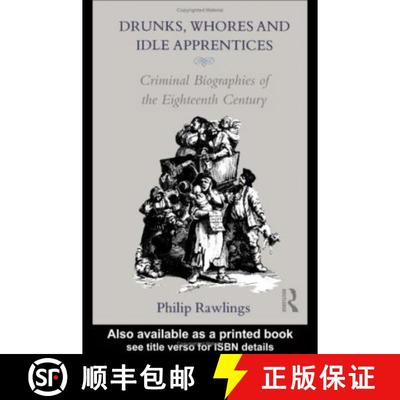【3-4周达】Drunks, Whores and Idle Apprentices: Criminal Biographies of the Eighteenth Century [9780415050562]