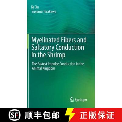 【3-4周达】Myelinated Fibers and Saltatory Conduction in the Shrimp : The Fastest Impulse Conduction ... [9784431539230]