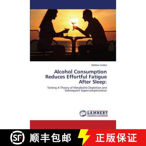 预订 Alcohol Consumption Reduces Effortful Fatigue After Sleep: [9783846544259]