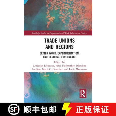 【3-4周达】Trade Unions and Regions: Better Work, Experimentation, and Regional Governance [9781032320090]