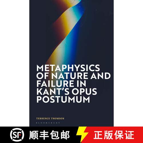 【3-4周达】精装 Metaphysics of Nature and Failure in Kant's Opus postumum [9781350414303]