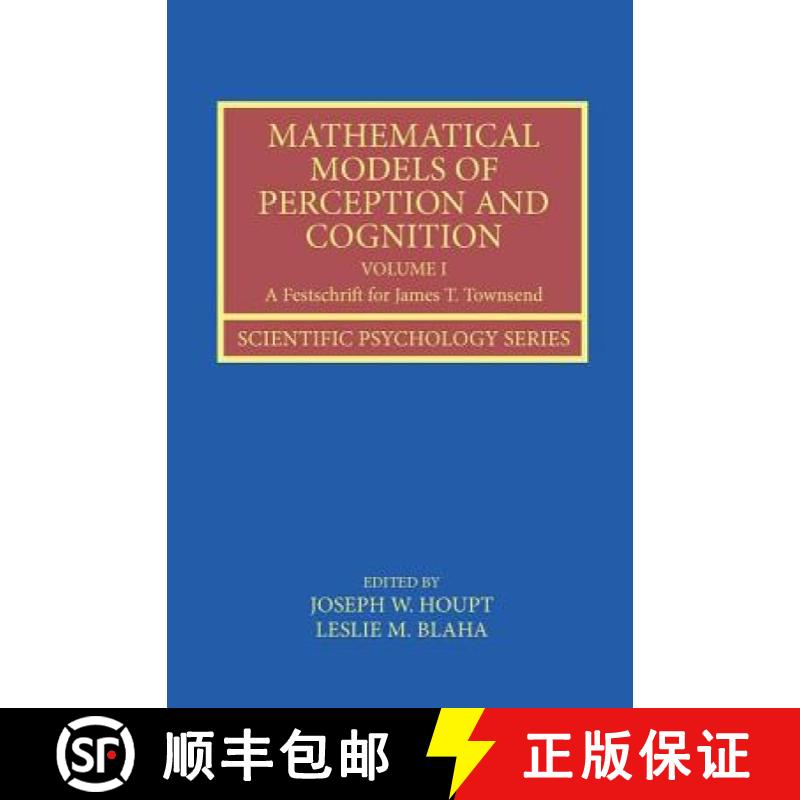 【3-4周达】Mathematical Models of Perception and Cognition Volume I: A Festschrift for James T. Townsend [9781138600263]