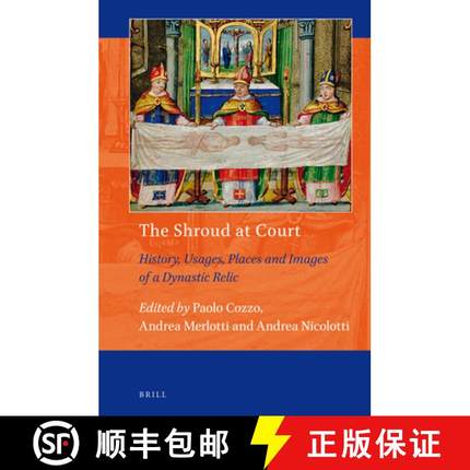 预订 The Shroud at Court: History, Usages, Places and Images of a Dynastic Relic [9789004389052]