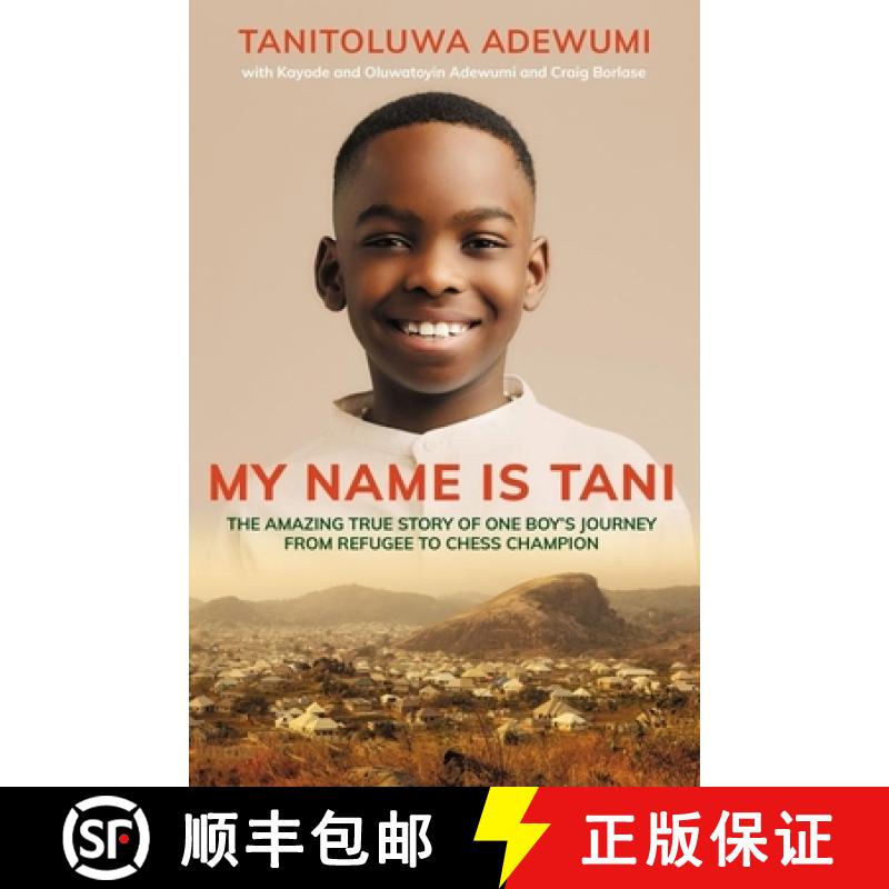 【2-3周达】My Name is Tani: The Amazing True Story of One Boy's Journey from Refugee to Chess Champion [9780310112457]