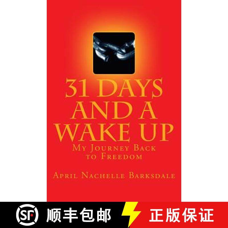 预订 31 Days and a Wake Up: My 30 Day Journey Back to Freedom [9780692393314]