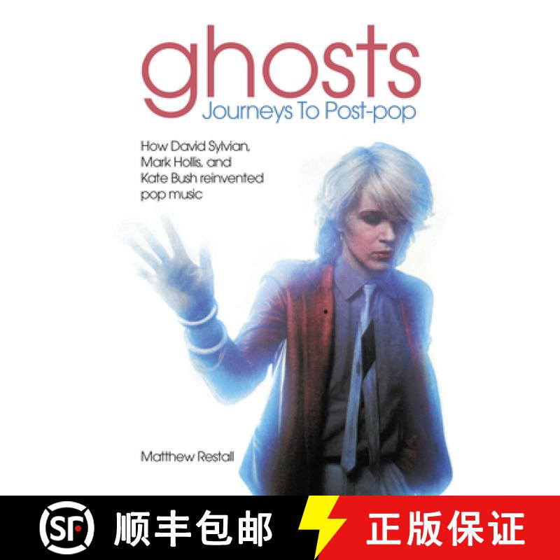 【2-3周达】Ghosts - Journeys to Post Pop: How David Sylvan, Mark Hollis and Kate Bush Reinvented Pop ... [9781789523348]