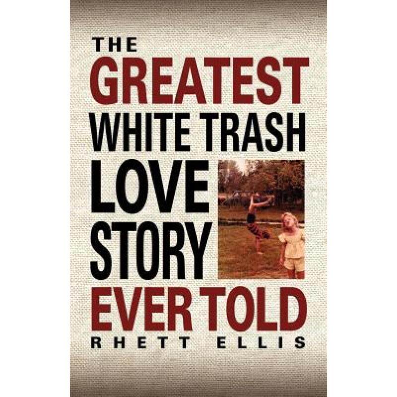预订 the greatest white trash love story . [9780967063164]