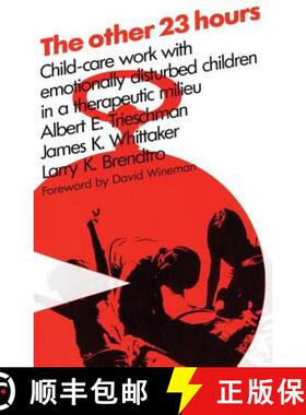 【3-4周达】The Other 23 Hours : Child Care Work with Emotionally Disturbed Children in a Therapeutic ... [9780202260860]