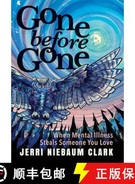 【3-4周达】精装 Gone Before Gone: When Mental Illness Steals Someone You Love [9781958861967]