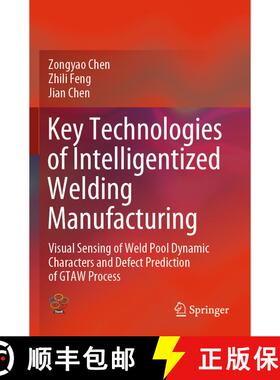 【3-4周达】Key Technologies of Intelligentized Welding Manufacturing : Visual Sensing of Weld Pool Dy... [9789811564932]
