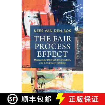【3-4周达】The Fair Process Effect: Overcoming Distrust, Polarization, and Conspiracy Thinking [9781009219006]