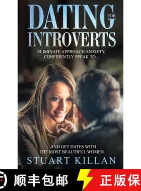 【3-4周达】Dating for Introverts: Eliminate Approach Anxiety and Confidently Speak to and Get Dates w... [9781913470128]