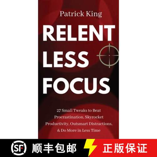 【3-4周达】精装 Relentless Focus: 27 Small Tweaks to Beat Procrastination, Skyrocket Productivity, Ou... [9781647431044]