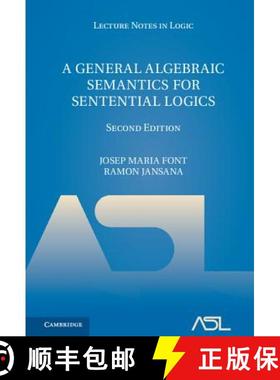 【3-4周达】General Algebraic Semantics for Sentential Logics: - A General Algebraic Semantics for Sen... [9781107167971]