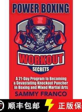 预订 Power Boxing Workout Secrets: A 21-Day Program to Becoming a Devastating Knockout Puncher in Box... [9781941845585]