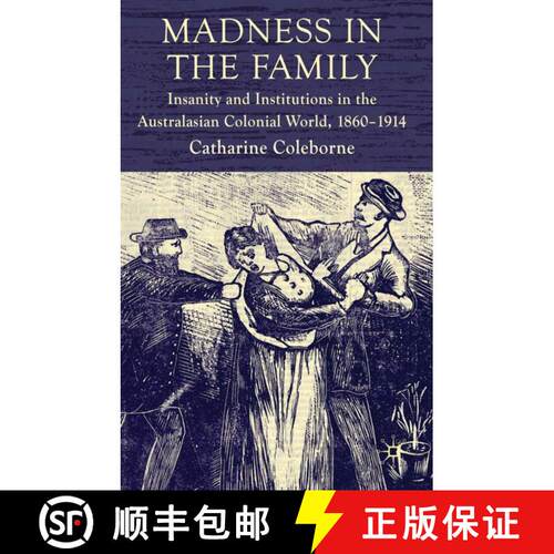 【3-4周达】精装 Madness in the Family : Insanity and Institutions in the Australasian Colonial World,... [9780230578074]