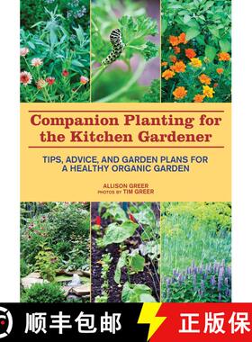 【3-4周达】Companion Planting for the Kitchen Gardener: Tips, Advice, and Garden Plans for a Healthy ... [9781629141718]