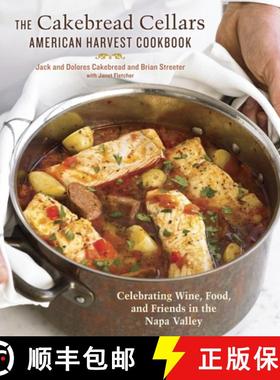 【3-4周达】The Cakebread Cellars American Harvest Cookbook: Celebrating Wine, Food, and Friends in th... [9781607740131]