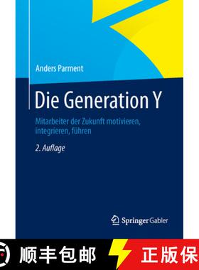 【3-4周达】Die Generation Y: Mitarbeiter der Zukunft motivieren, integrieren, führen (2., vollst. ü... [9783834946218]