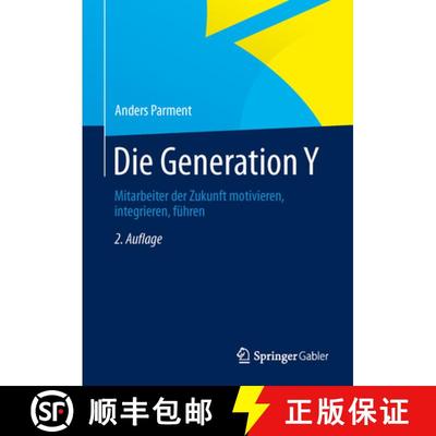 【3-4周达】Die Generation Y: Mitarbeiter der Zukunft motivieren, integrieren, führen (2., vollst. ü... [9783834946218]
