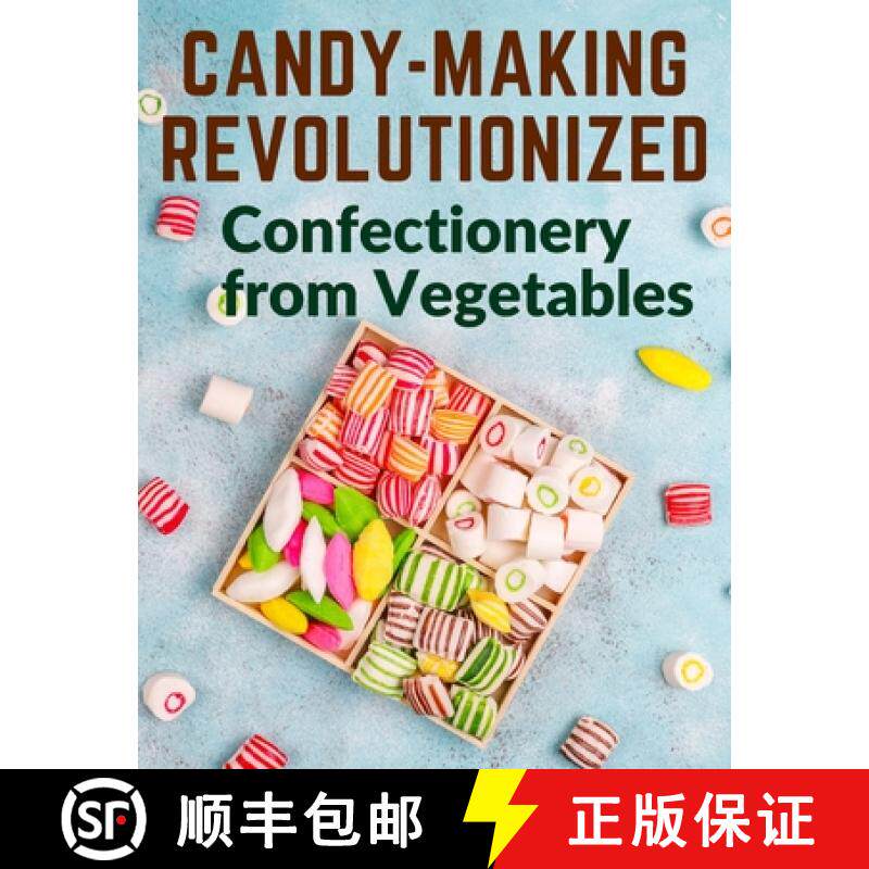 预订 Candy-Making Revolutionized: Confectionery from Vegetables [9781805474340]