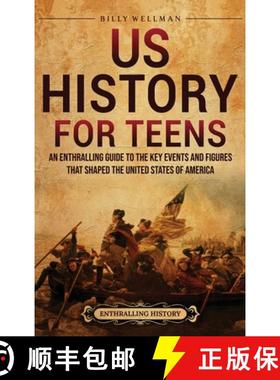预订 US History for Teens: An Enthralling Guide to the Key Events and Figures That Shaped the United ... [9798887655499]