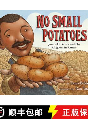 【3-4周达】No Small Potatoes: Junius G. Groves and His Kingdom in Kansas [9780385752763]