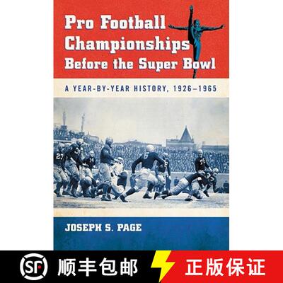【3-4周达】Pro Football Championships Before the Super Bowl : A Year-by-Year History, 1926-1965 [9780786448098]