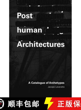 【3-4周达】Posthuman Architectures : A Catalogue of Archetypes [9781954081215]