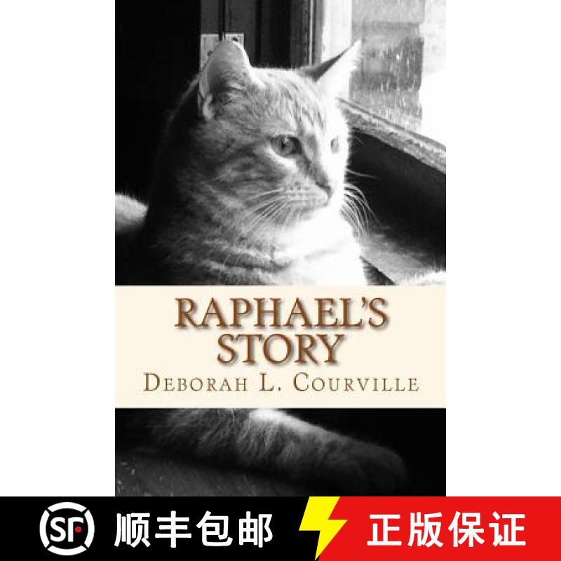 【3-4周达】Raphael's Story: The true tale of an abandoned kitten who found a forever home [9780692581001]