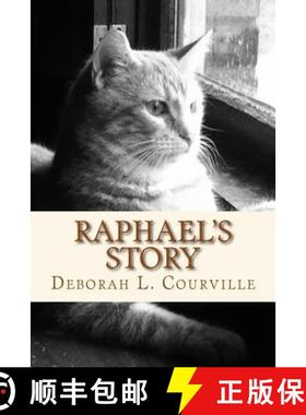 【3-4周达】Raphael's Story: The true tale of an abandoned kitten who found a forever home [9780692581001]