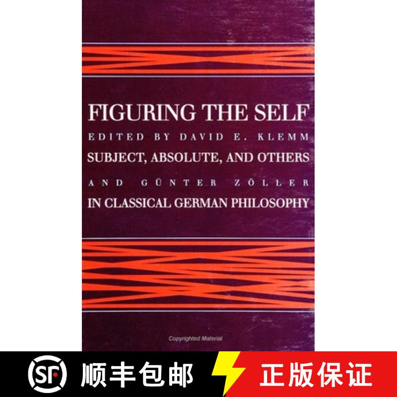 【3-4周达】Figuring the Self : Subject, Absolute, and Others in Classical German Philosophy [9780791432006]