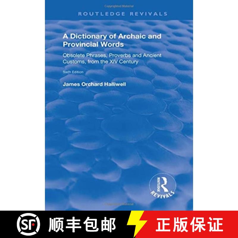 【3-4周达】A Dictionary of Archaic and Provincial Words: Obsolete Phrases, Proverbs, and Ancient Cust... [9781138615830]