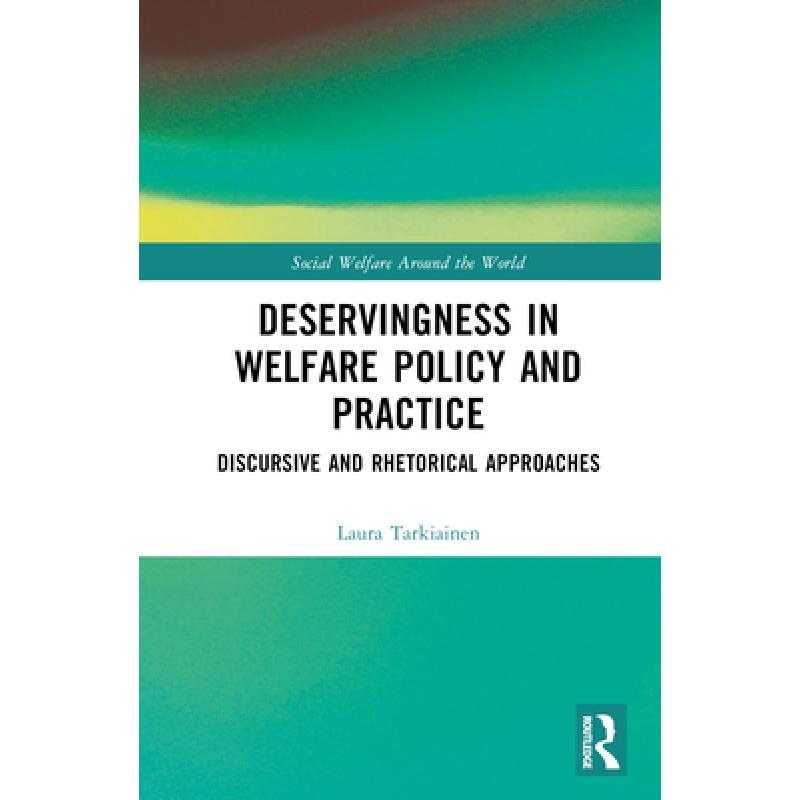 【4周达】Deservingness in Welfare Policy and Practice: Discursive and Rhetorical Approaches [9781032127002] 书籍/杂志/报纸 科学技术类原版书 原图主图