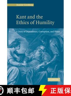 【3-4周达】Kant and the Ethics of Humility: A Story of Dependence, Corruption and Virtue [9780521846813]