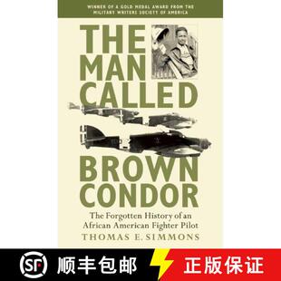 【3-4周达】The Man Called Brown Condor: The Forgotten History of an African American Fighter Pilot [9781634502764]