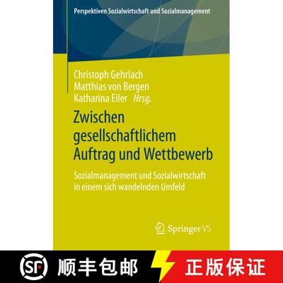 【3-4周达】Zwischen gesellschaftlichem Auftrag und Wettbewerb : Sozialmanagement und Sozialwirtschaft... [9783658353803]