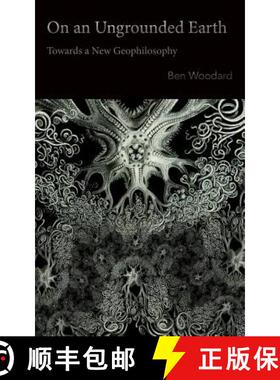 【3-4周达】On an Ungrounded Earth: Towards a New Geophilosophy [9780615785387]