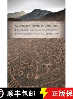 预订 Walking in the Land of Many Gods: Remembering Sacred Reason in Contemporary Environmental Litera... [9780820345239]