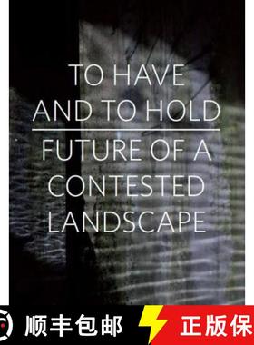 【3-4周达】To Have and To Hold: Future of a Contested Landscape [9781908373106]