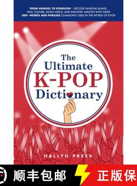 预订 The Ultimate K-pop Dictionary: From Hangul to Konglish - Decode Fandom Slang, Idol Culture, Song... [9798992540727]