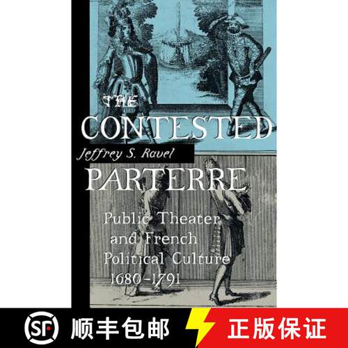 【3-4周达】The Contested Parterre: Public Theater and French Political Culture, 1680-1791 [9780801485411]