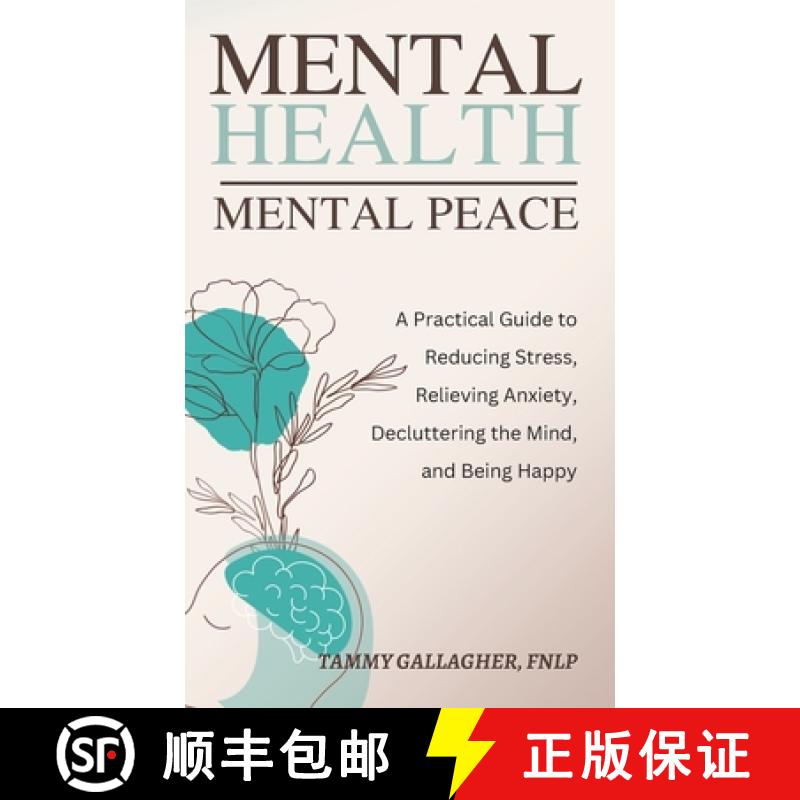 【3-4周达】Mental Health - Mental Peace: A Practical Guide to Reducing Stress, Relieving Anxiety, Dec... [9781960012012]