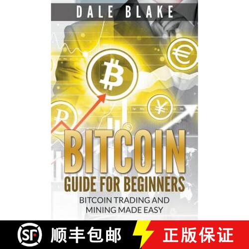 【3-4周达】Bitcoin Guide For Beginners: Bitcoin Trading and Mining Made Easy [9781681270074]