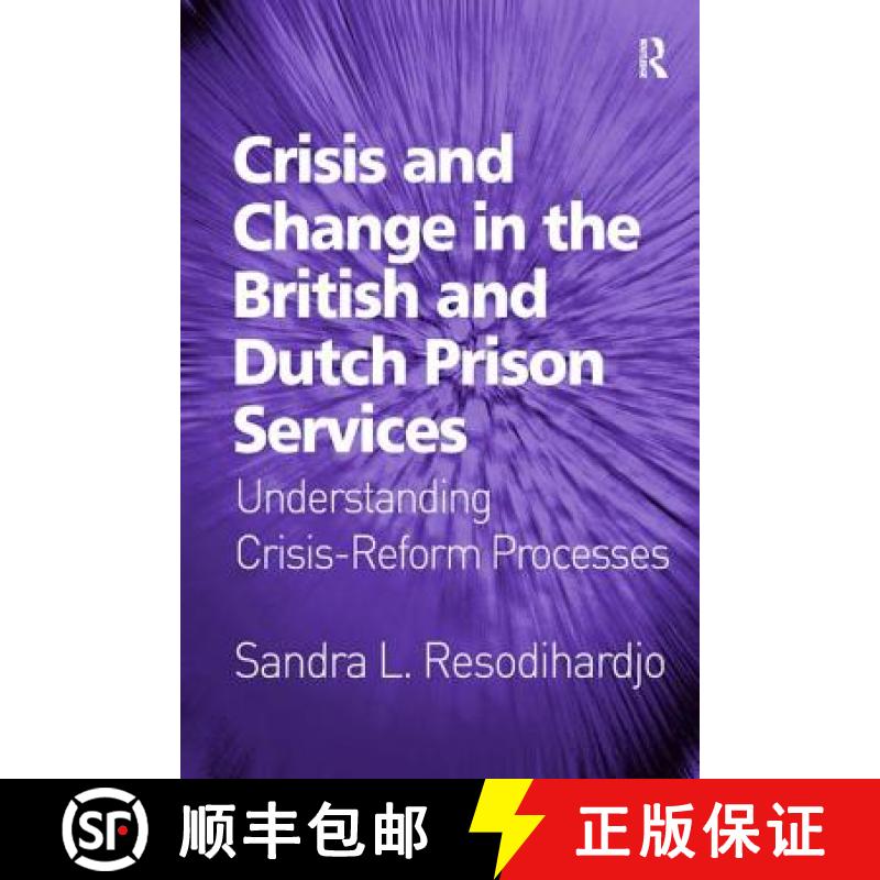 【3-4周达】Crisis and Change in the British and Dutch Prison Services : Understanding Crisis-Reform P... [9780754675495]