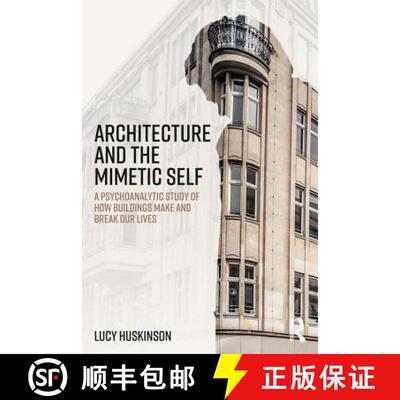 【3-4周达】Architecture and the Mimetic Self: A Psychoanalytic Study of How Buildings Make and Break ... [9780415693042]