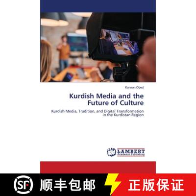 【3-4周达】Kurdish Media and the Future of Culture: Kurdish Media, Tradition, and Digital Transformat... [9786207648542]