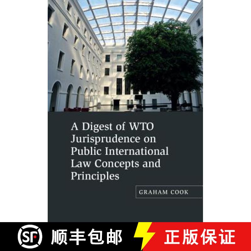 【4周达】A Digest of WTO Jurisprudence on Public International Law Concepts and Principles [9781107102767]